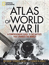 Atlas of World War II: Historys Greatest Conflict Revealed Through Rare Wartime Maps and New Cartography (Hardcover)