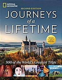 Journeys of a Lifetime, Second Edition: 500 of the Worlds Greatest Trips (Hardcover)