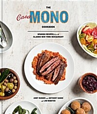 The Casa Mono Cookbook: Spanish Recipes from the Classic New York Restaurant (Hardcover)