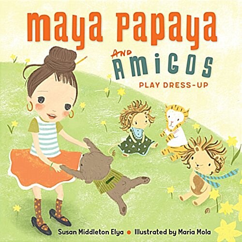 Maya Papaya and Her Amigos Play Dress-Up (Hardcover)