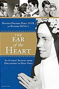 The Ear of the Heart: An Actress Journey from Hollywood to Holy Vows (Paperback)