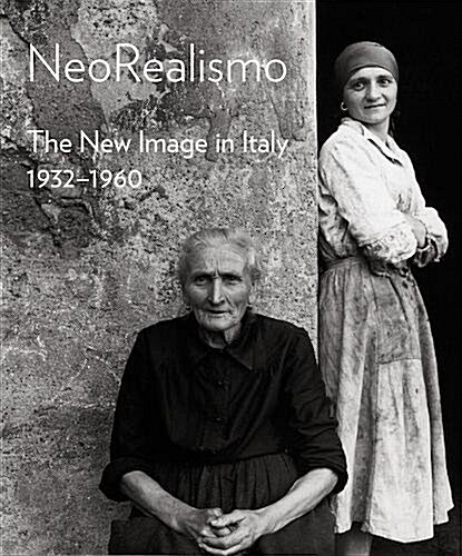 Neorealismo: The New Image in Italy 1932-1960 (Hardcover)