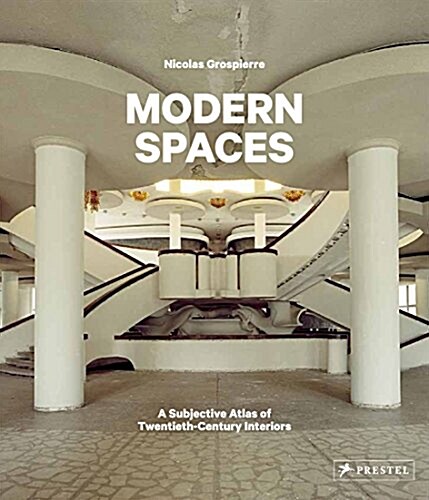 Modern Spaces: A Subjective Atlas of 20th-Century Interiors (Hardcover)