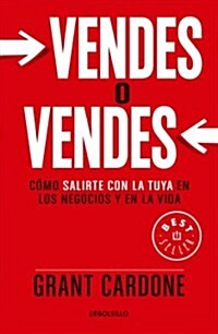 Vendes O Vendes: C?o Salirte Con La Tuya En Los Negocios Y En La Vida / Sell or Be Sold = Sell or Be Sold (Paperback)
