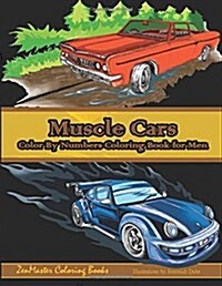 Color By Numbers Coloring Book For Men: Muscle Cars: Mens Color By Numbers Cars Coloring Book (Paperback)