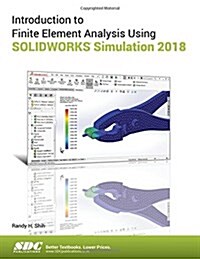 Introduction to Finite Element Analysis Using Solidworks Simulation 2018 (Paperback)