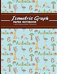 Isometric Graph Paper Notebook: 1 Inch Equilateral Triangle: Gaming Planner, Template, Journal, Sketch Book, Ruled Large Grid Pages, Design Book & Wor (Paperback)