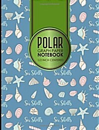 Polar Graph Paper Notebook: 1/2 Inch Centered: Polar Coordinates, Polar Sketchbook, Cute Sea Shells Cover, 8.5 x 11, 100 pages (Paperback)