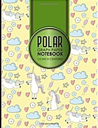 Polar Graph Paper Notebook: 1/2 Inch Centered: Polar Coordinates, Polar Sketchbook, Cute Unicorns Cover, 8.5 x 11, 100 pages (Paperback)