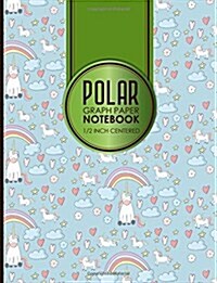 Polar Graph Paper Notebook: 1/2 Inch Centered: Polar Coordinates, Polar Sketchbook, Cute Unicorns Cover, 8.5 x 11, 100 pages (Paperback)