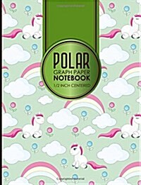 Polar Graph Paper Notebook: 1/2 Inch Centered: Technical Sketchbook For Engineers and Designers, Cute Unicorns Cover, 8.5 x 11, 100 pages (Paperback)