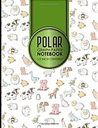 Polar Graph Paper Notebook: 1/2 Inch Centered: Technical Sketchbook For Engineers and Designers, Cute Farm Animals Cover, 8.5 x 11, 100 pages (Paperback)