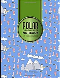 Polar Graph Paper Notebook: 1/2 Inch Centered: Polar Coordinates, Polar Sketchbook, Cute Winter Skiing Cover, 8.5 x 11, 100 pages (Paperback)