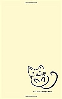 Cat Dot Grid Journal: Yellow Dotted Bullet Journal or Notebook, 5x8, White Paper (Paperback)