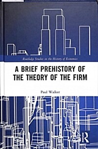 A Brief Prehistory of the Theory of the Firm (Hardcover)