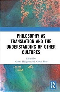 Philosophy As Translation and the Understanding of Other Cultures (Hardcover)