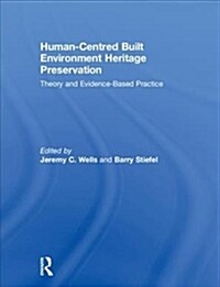 Human-Centered Built Environment Heritage Preservation : Theory and Evidence-Based Practice (Hardcover)