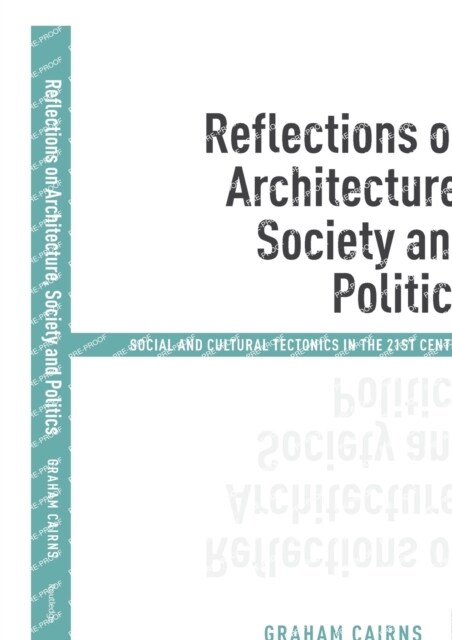 Reflections on Architecture, Society and Politics : Social and Cultural Tectonics in the 21st Century (Paperback)