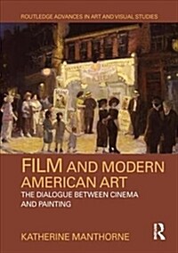 Film and Modern American Art: The Dialogue Between Cinema and Painting (Hardcover)