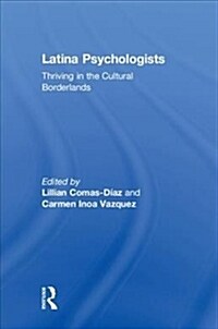 Latina Psychologists : Thriving in the Cultural Borderlands (Hardcover)