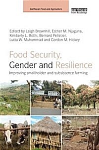 Food Security, Gender and Resilience : Improving Smallholder and Subsistence Farming (Paperback)