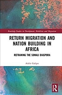 Return Migration and Nation Building in Africa : Reframing the Somali Diaspora (Hardcover)