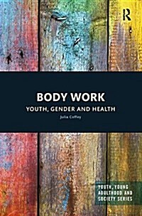 Body Work : Youth, Gender and Health (Paperback)