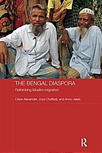 The Bengal Diaspora : Rethinking Muslim migration (Paperback)