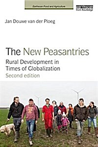 The New Peasantries : Rural Development in Times of Globalization (Paperback, 2 ed)