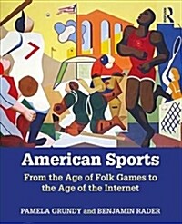 American Sports : From the Age of Folk Games to the Age of the Internet (Paperback, 8 ed)