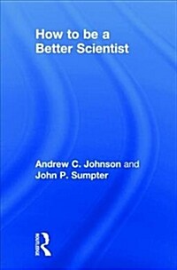 How to be a Better Scientist (Hardcover)