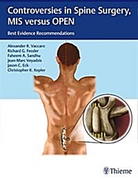 Controversies in Spine Surgery, MIS Versus Open: Best Evidence Recommendations (Hardcover)