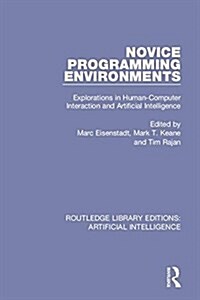 Novice Programming Environments: Explorations in Human-Computer Interaction and Artificial Intelligence (Hardcover)