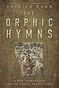 The Orphic Hymns: A New Translation for the Occult Practitioner (Hardcover)