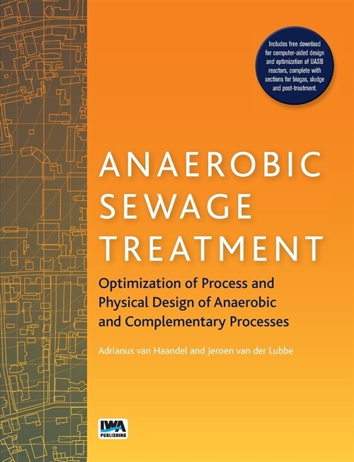 Anaerobic Sewage Treatment: Optimization of Process and Physical Design of Anaerobic and Complementary Processes (Paperback)