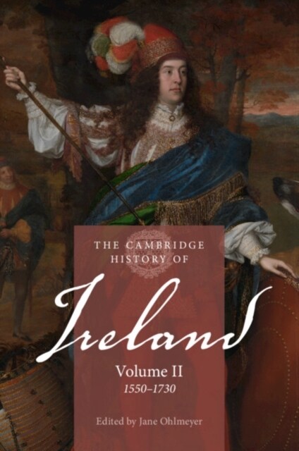 The Cambridge History of Ireland: Volume 2, 1550-1730 (Paperback)
