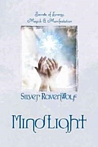 Mindlight: Secrets of Energy, Magick & Manifestation (Paperback)