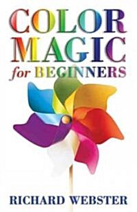 Color Magic for Beginners: Simple Tecniques to Brighten & Empower Your Life (Paperback)