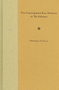 Post-Emancipation Race Relations in the Bahamas (Hardcover)