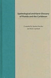 Speleological and Karst Glossary of Florida and the Caribbean (Hardcover)