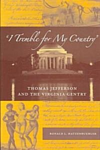 I Tremble for My Country: Thomas Jefferson and the Virginia Gentry (Hardcover)