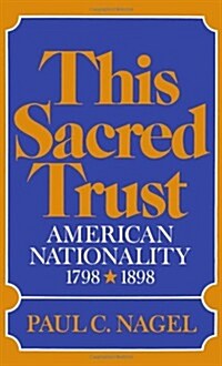 This Sacred Trust: American Nationality 1798-1898 (Hardcover)