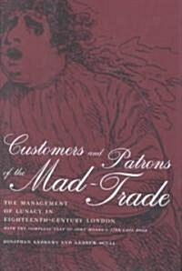 Customers and Patrons of the Mad-Trade: The Management of Lunacy in Eighteenth-Century London Volume 12 (Hardcover)