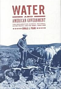 Water and American Government: The Reclamation Bureau, National Water Policy, and the West, 1902-1935 (Hardcover)