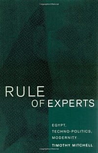 Rule of Experts: Egypt, Techno-Politics, Modernity (Paperback)