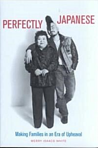 Perfectly Japanese: Making Families in an Era of Upheaval (Paperback)