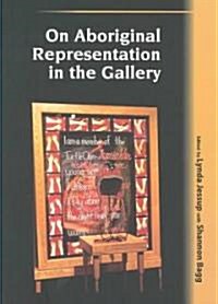 On Aboriginal Representation in the Gallery (Paperback)