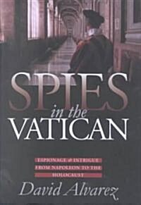 Spies in the Vatican: Espionage and Intrigue from Napoleon to the Holocaust (Hardcover)