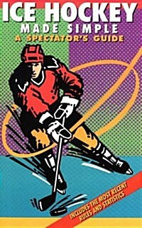 Ice Hockey Made Simple: A Spectators Guide (Paperback, Revised)