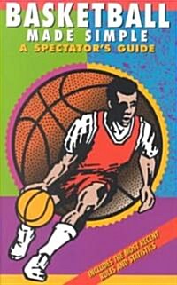Basketball Made Simple: A Spectators Guide (Paperback, 3)